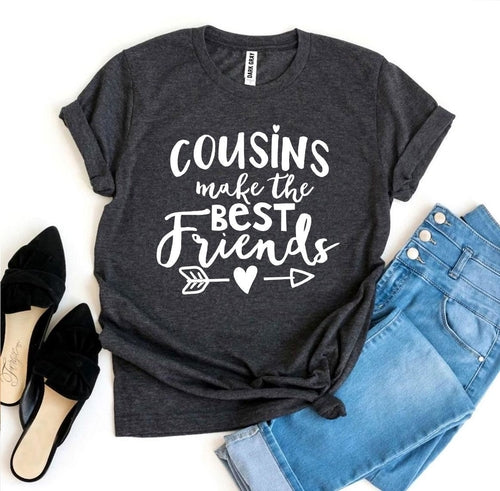 Cousins Make The Best Friends T-shirt