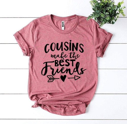 Cousins Make The Best Friends T-shirt