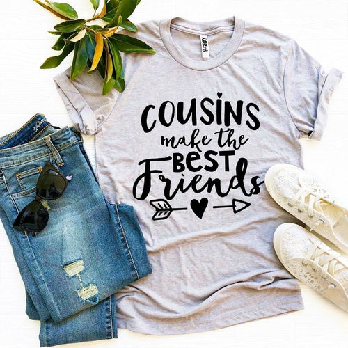 Cousins Make The Best Friends T-shirt