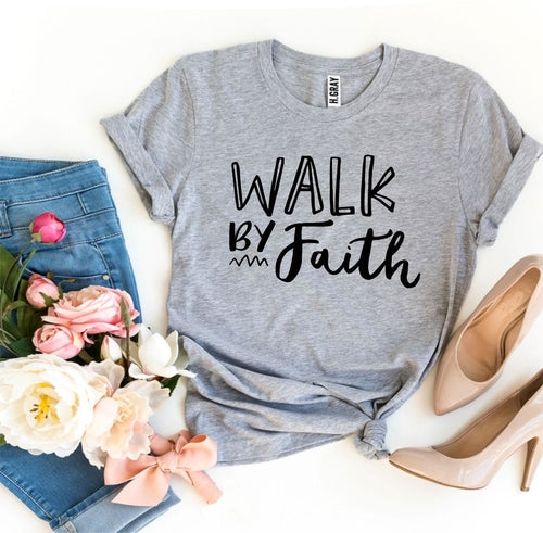 Walk By Faith T-shirt