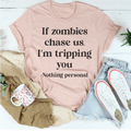 If Zombies Chase Us I'm tripping You T-Shirt